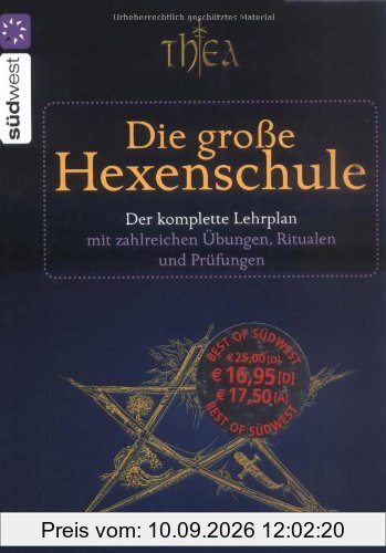 Die große Hexenschule: Der komplette Lehrplan mit zahlreichen Übungen, Ritualen und Prüfungen