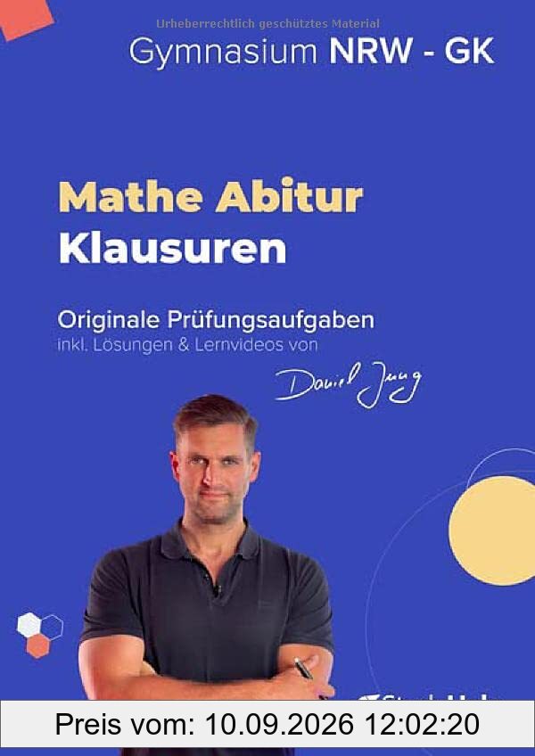 Mathe Abiturprüfung für NRW (Grundkurs) 2024: originale Prüfungsaufgaben (2020 - 2023) inkl. Lösungen und Lernvideos von Daniel Jung