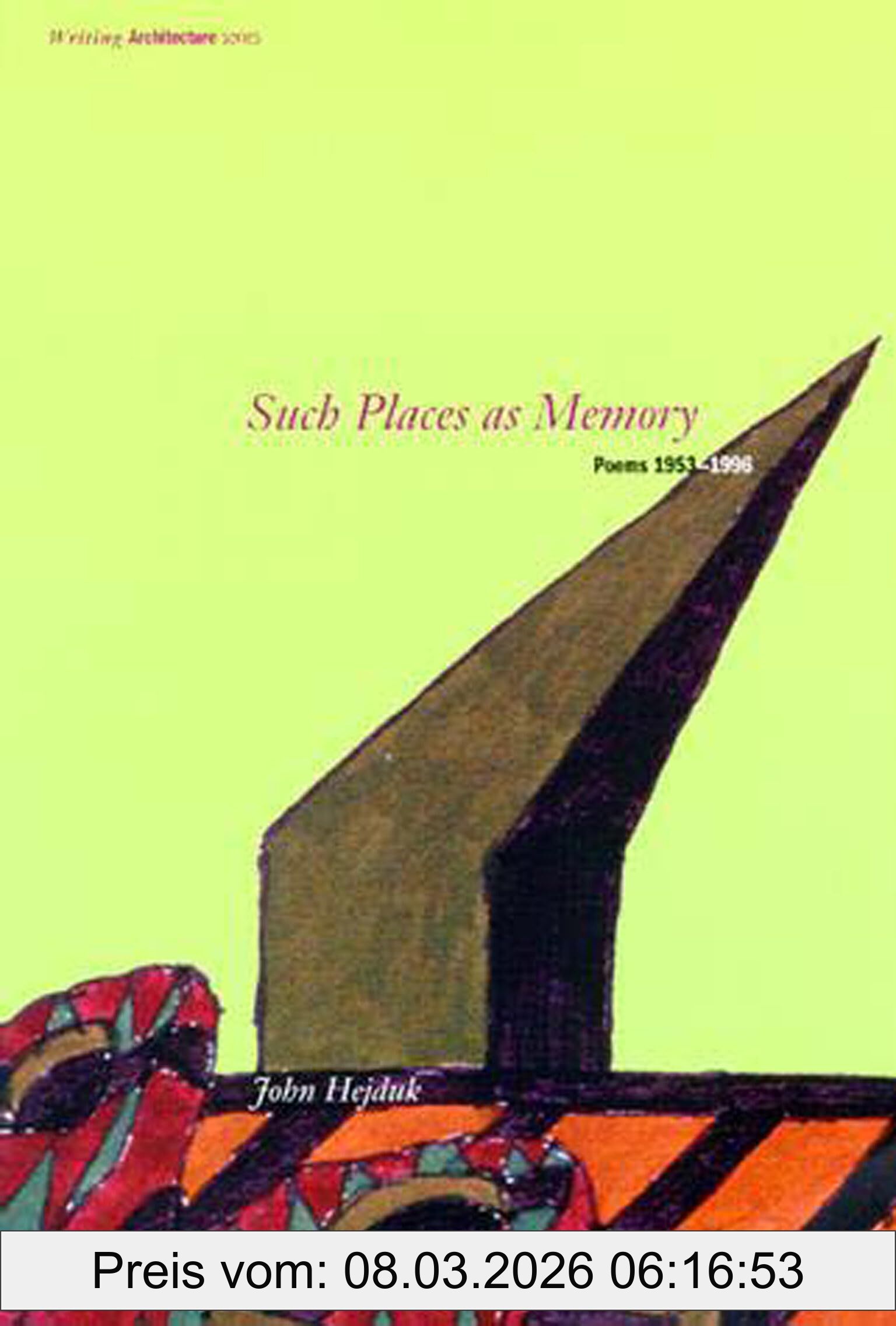 John Hejduk Such Places As Memory, Poems 1953-1996 (Writing Architecture)