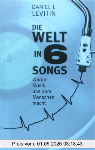 Die Welt in sechs Songs: Warum Musik uns zum Menschen macht