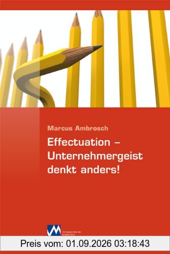 Effectuation-Unternehmergeist denkt anders!