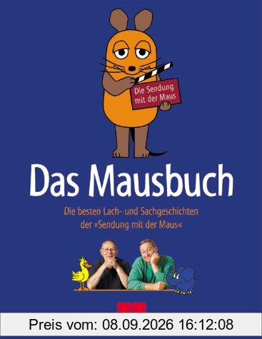 Das Mausbuch. Die besten Lach- und Sachgeschichten aus der Sendung mit der Maus