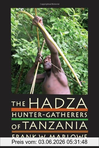 Marlowe, Frank W. The Hadza, Hunter-Gatherers Of Tanzania (Origins Of Human Behavior And Culture)