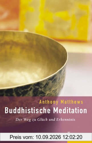 Buddhistische Meditation. Der Weg zu Glück und Erkenntnis