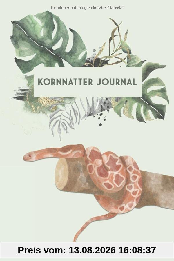 Kornnatter Journal: Schlangen Tagebuch - Logbuch für Haltung von Nattern I Terrarium Planer Notizbuch I Journal für ein halbes Jahr I Schlange Futter Tracking