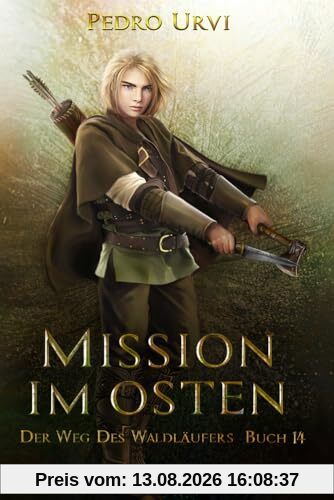 Mission im Osten: (Der Weg des Waldläufers, Buch 14)