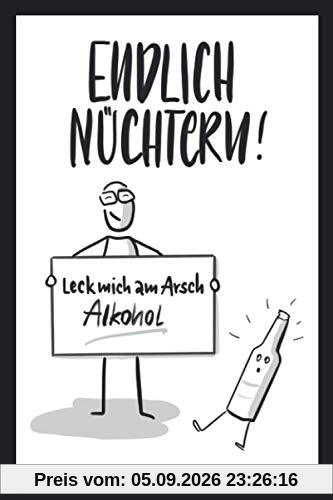 Endlich nüchtern!: Leck mich am Arsch Alkohol