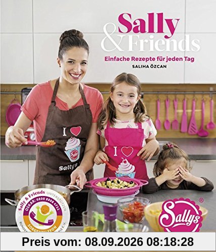 Sally & Friends: Einfache Rezepte für jeden Tag