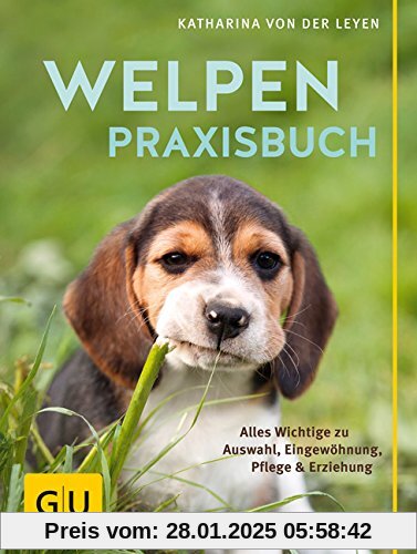 Welpen-Praxisbuch: Alles Wichtige zu Auswahl, Eingewöhnung, Pflege und Erziehung (GU Tier - Spezial)