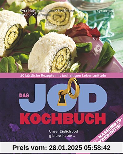 Das Jod-Kochbuch: 50 köstliche Rezepte mit jodhaltigen Lebensmitteln