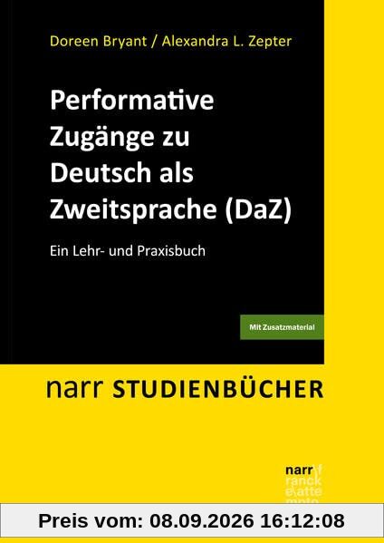 Performative Zugänge zu Deutsch als Zweitsprache (DaZ): Ein Lehr- und Praxisbuch (Narr Studienbücher)