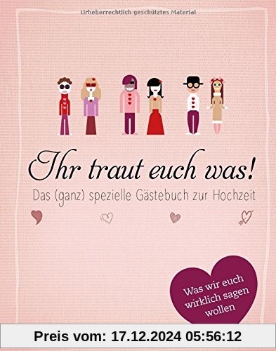 Ihr traut euch was!: Das (ganz) spezielle Gästebuch zur Hochzeit