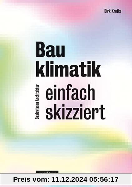 Bauklimatik – einfach skizziert (Basiswissen Architektur)