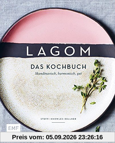 Lagom - Das Kochbuch: Skandinavisch, harmonisch, gut