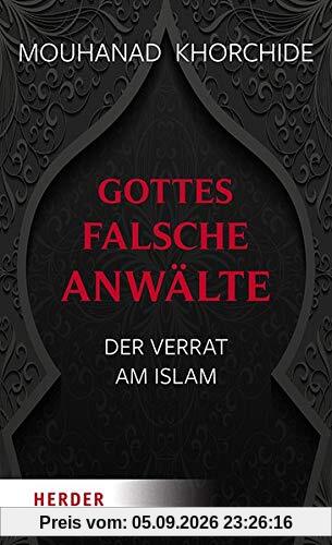 Gottes falsche Anwälte: Der Verrat am Islam
