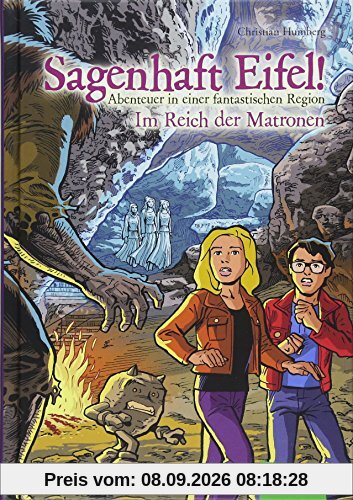 Sagenhaft Eifel! - Abenteuer in einer fantastischen Region: Im Reich der Matronen