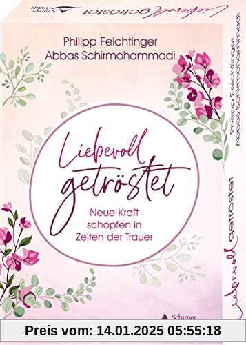 Liebevoll getröstet - Neue Kraft schöpfen in Zeiten der Trauer: 40 Karten mit Anleitung