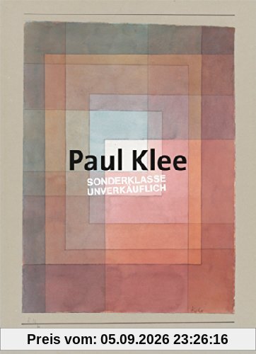 Paul Klee: Sonderklasse. Unverkäuflich