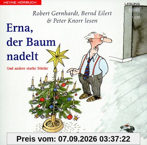 Erna, der Baum nadelt. CD. Und andere starke Stücke