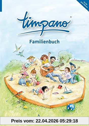 TIMPANO - Familienbuch (für die ganz Kleinen). Elementare Musikpraxis in Themenkreisen für Kinder von 0 bis 10. Mit Audio-CD