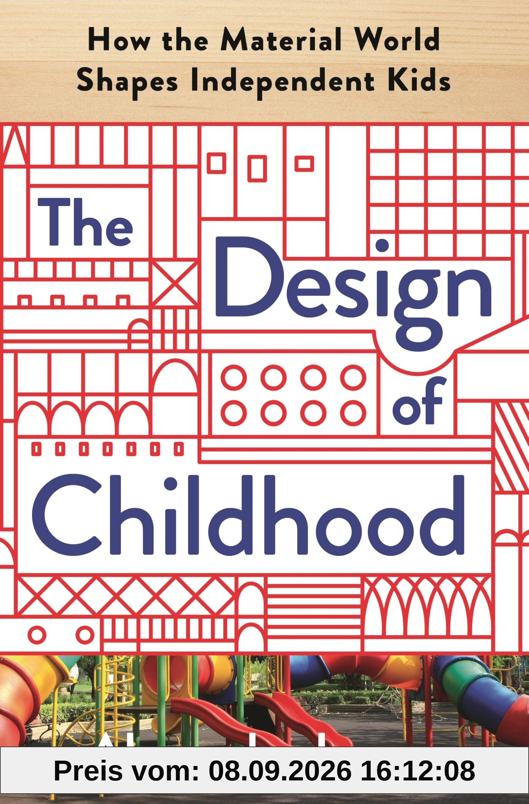 The Design of Childhood: How the Material World Shapes Independent Kids