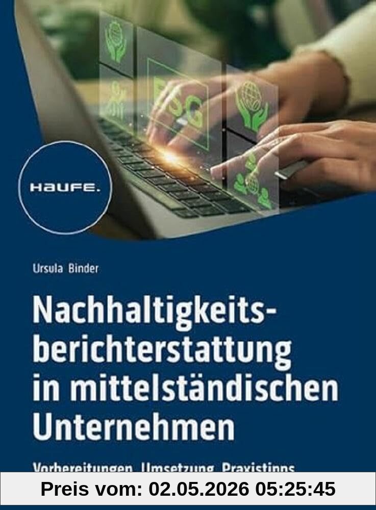 Nachhaltigkeitsberichterstattung in mittelständischen Unternehmen: Vorbereitung, Umsetzung, Praxistipps (Haufe Fachbuch)