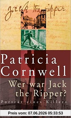 Wer war Jack the Ripper?: Porträt eines Killers