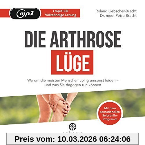 Bracht, Dr. med. Petra Die Arthrose-Lüge, Warum Die Meisten Menschen Völlig Umsonst Leiden - Und Was Sie Dagegen Tun Können - Mit Dem Sensationellen Selbsthilfe-Programm