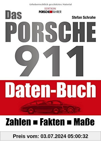 Das Porsche 911 Daten-Buch: Zahlen - Fakten - Daten