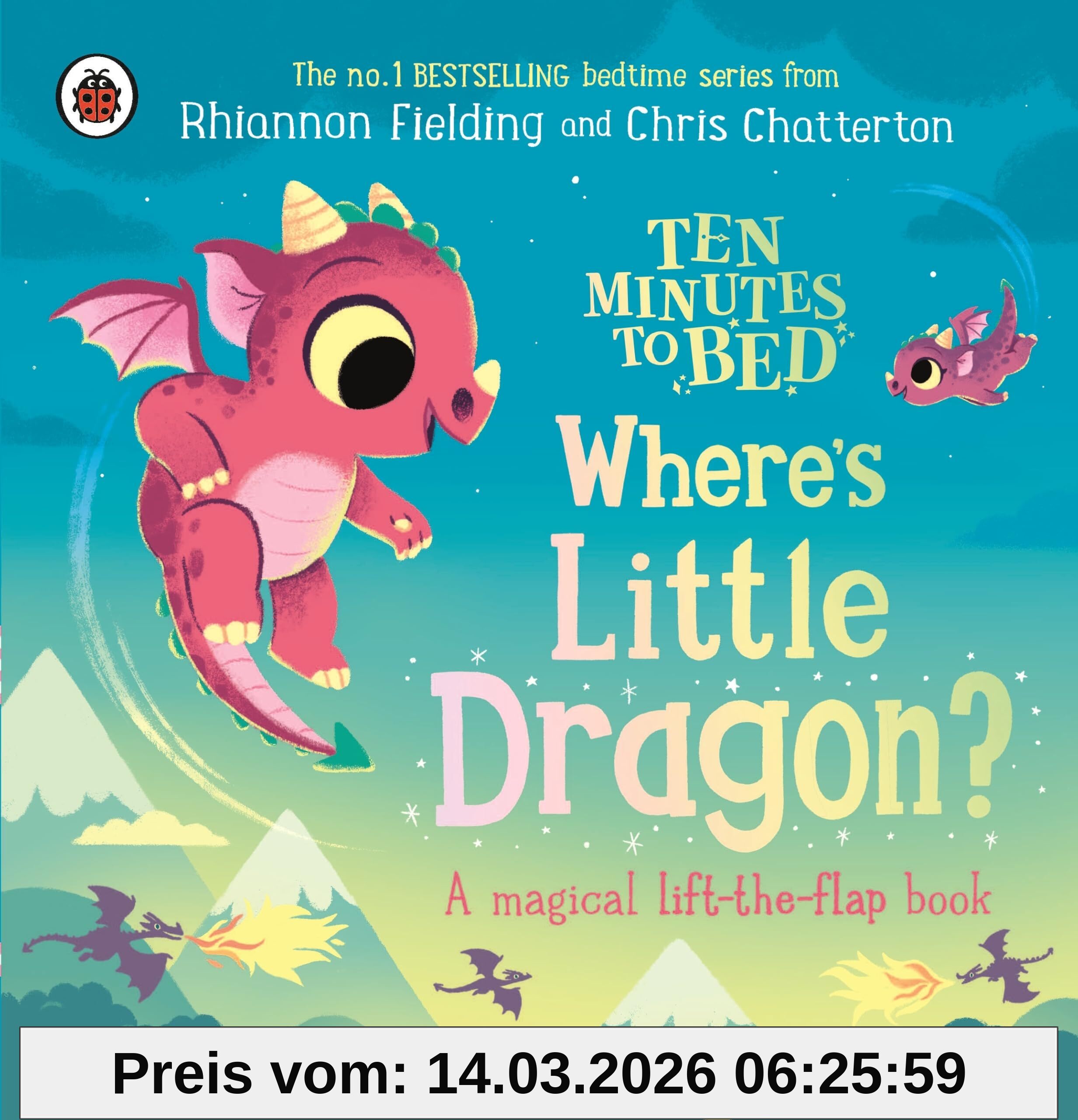 Rhiannon Fielding Ten Minutes To Bed, Where's Little Dragon?, A Magical Lift-the-flap Book