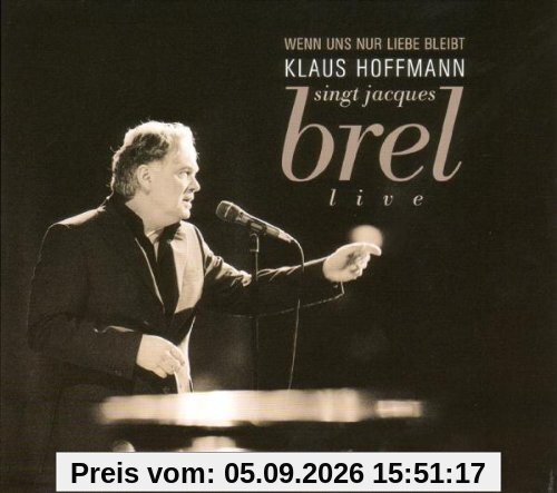 Wenn uns nur Liebe bleibt (Hoffmann singt Jacques Brel)