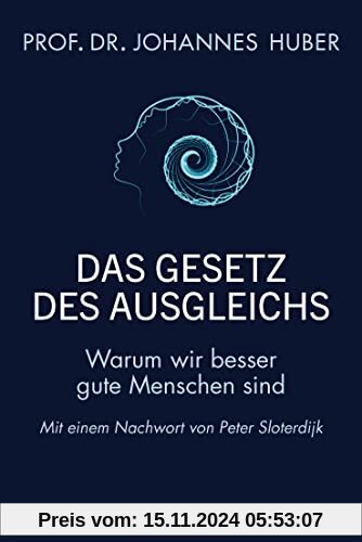 Das Gesetz des Ausgleichs: Warum wir besser gute Menschen sind - Mit einem Nachwort von Peter Sloterdijk