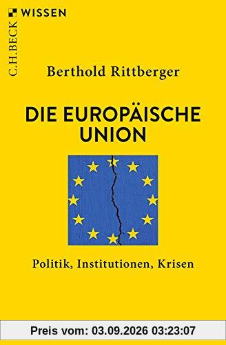 Die Europäische Union: Politik, Institutionen, Krisen