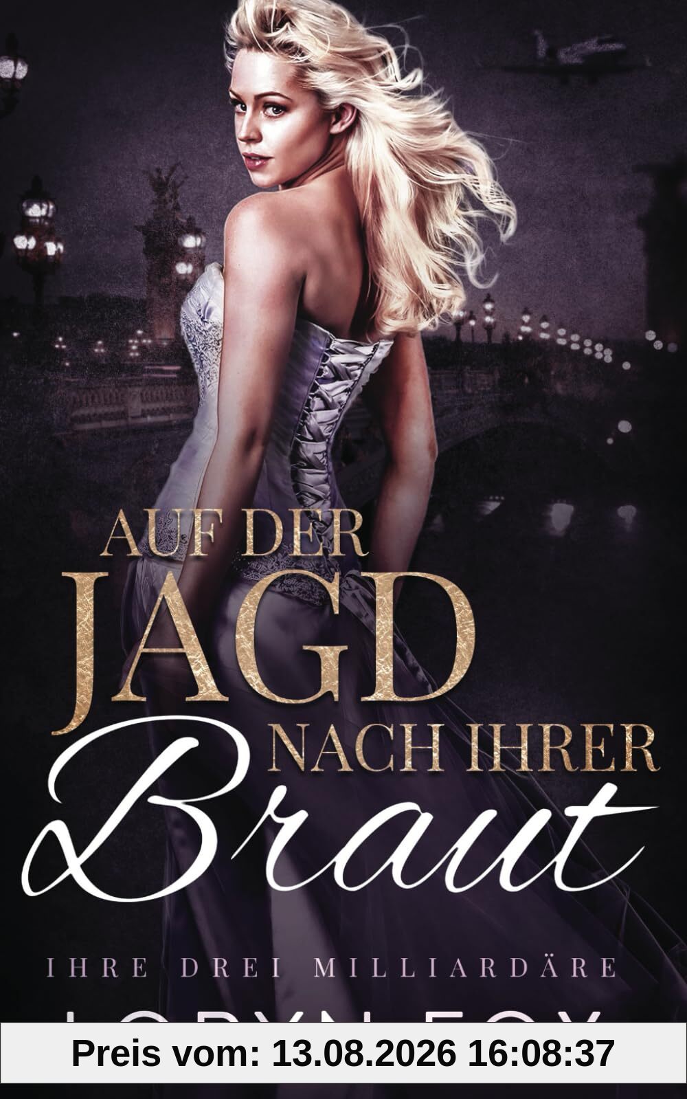 Auf der Jagd nach ihrer Braut (Ihre drei Milliardäre, Band 1)