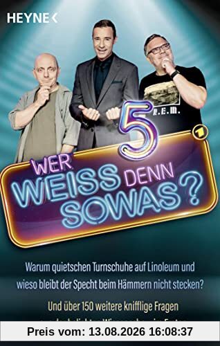 Wer weiß denn sowas? 5: Warum quietschen Turnschuhe auf Linoleum und wieso bleibt der Specht beim Hämmern nicht stecken? - Und über 150 weitere knifflige Fragen aus der beliebten Wissensshow im Ersten