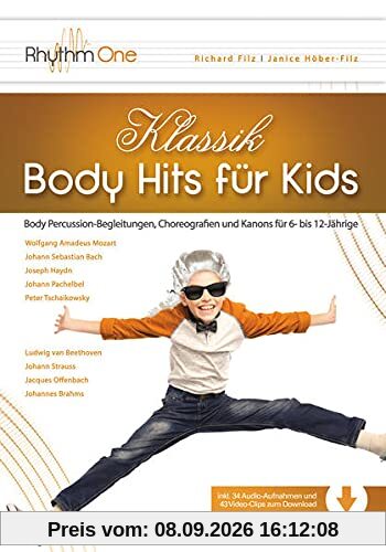 Klassik-Body Hits für Kids: Body Percussion-Begleitungen, Choreografien und Kanons für 6- bis 12-Jährige (inkl. 43 Video-Clips und 34 Audio-Aufnahmen zum Download)