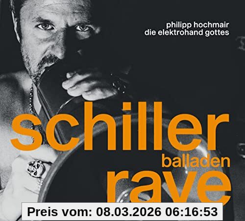 Philipp Hochmair Und Die Elektrohand Gottes Schiller Balladen Rave