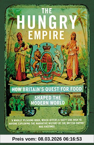 Lizzie Collingham The Hungry Empire, How Britain’s Quest For Food Shaped The Modern World