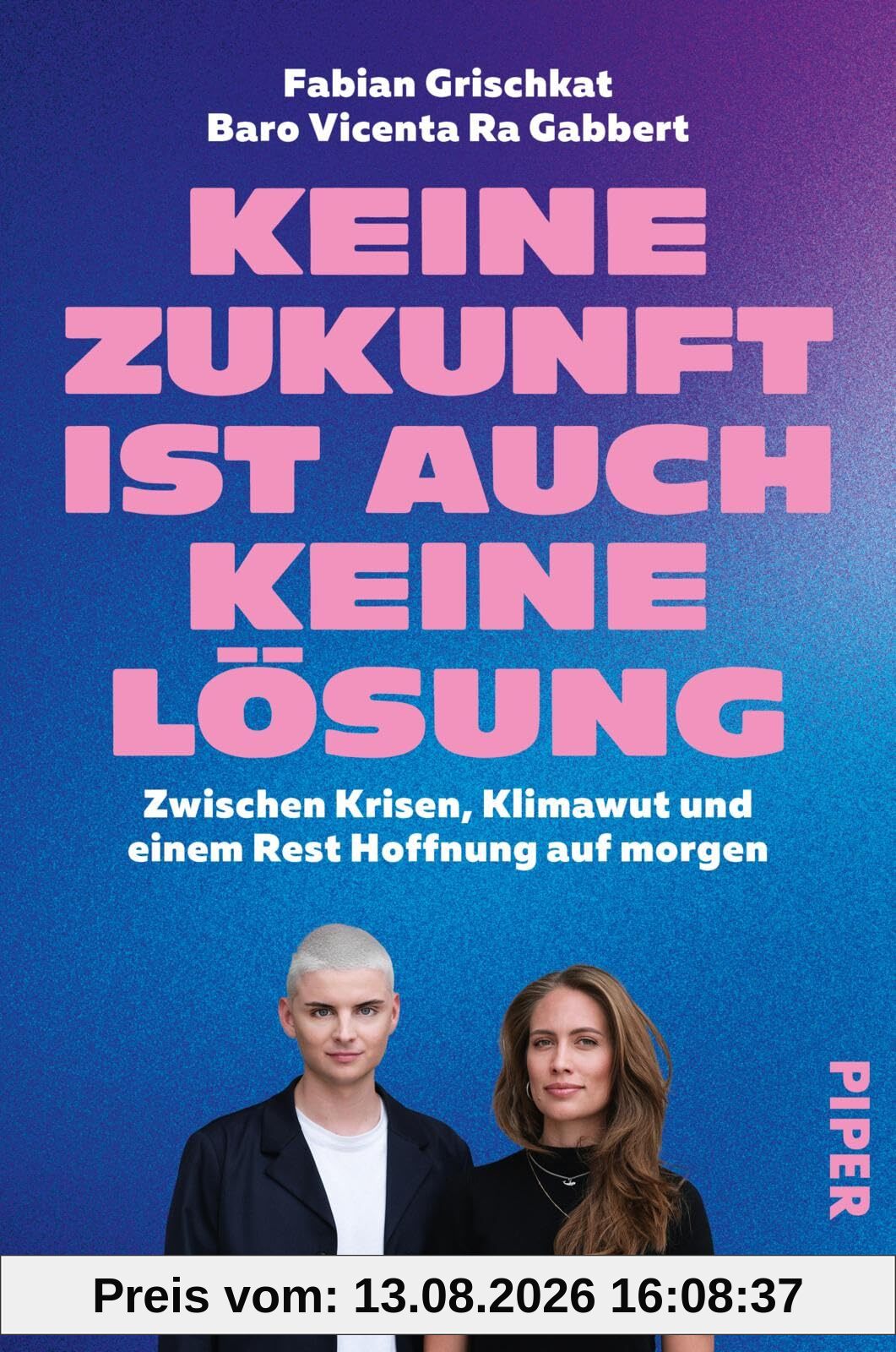Keine Zukunft ist auch keine Lösung: Zwischen Krisen, Klimawut und einem Rest Hoffnung auf morgen