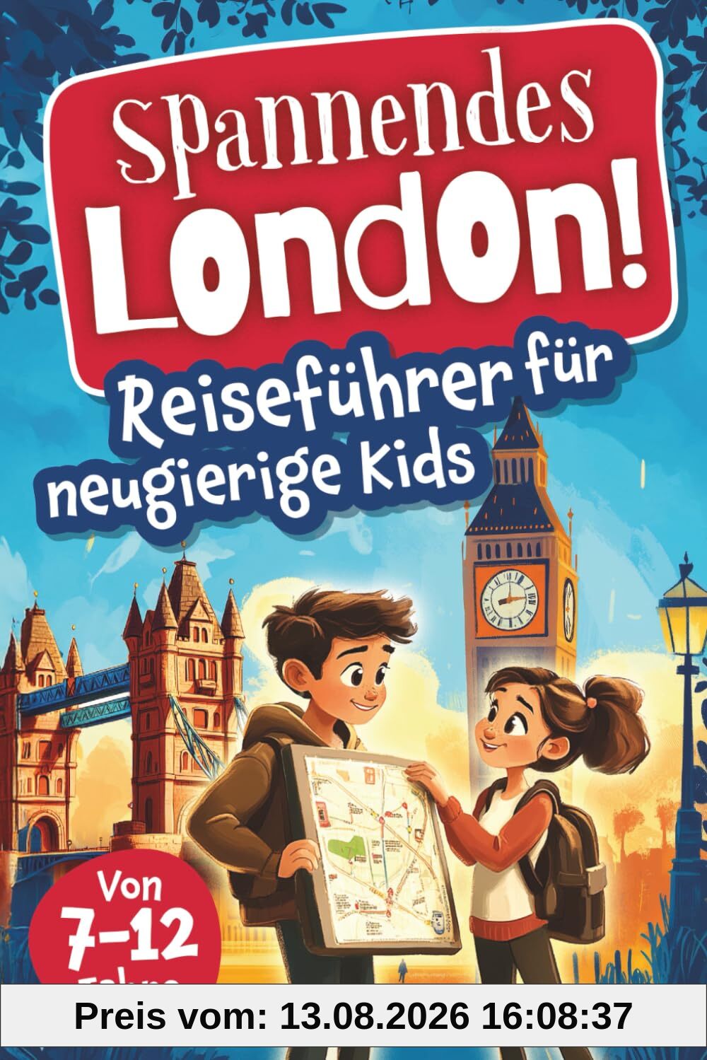 Spannendes London! Reiseführer für neugierige Kids: Voller Abenteuer, kniffliger Rätsel, vielseitigen Touren, Sehenswürdigkeiten und Geheimtipps (Spannende Städte! – Reiseführer für neugierige Kids)