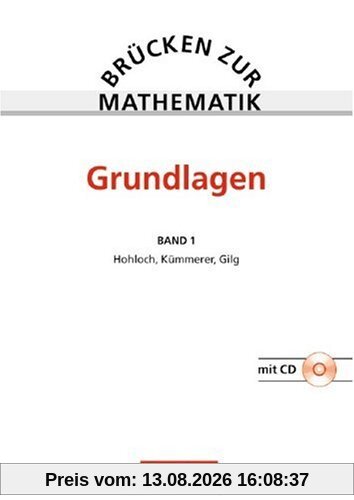 Brücken zur Mathematik: Band 1 - Grundlagen: Vorkurs für Studienanfänger. Schülerbuch mit CD-ROM