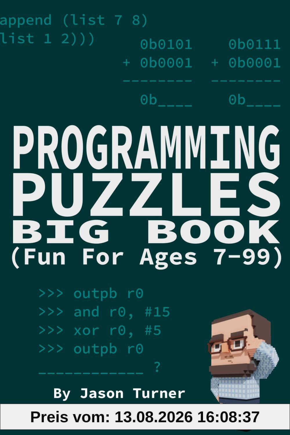 Programming Puzzles Big Book: 400 pages of fun for ages 7-99