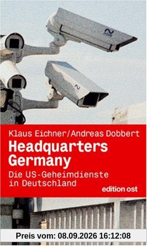 Headquarters Germany. Die US-Geheimdienste in Deutschland (Edition Ost)
