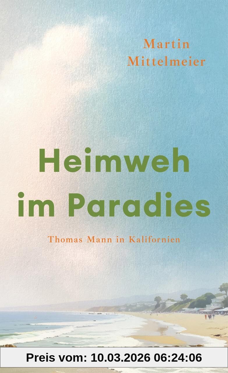 Martin Mittelmeier Heimweh Im Paradies, Thomas Mann In Kalifornien