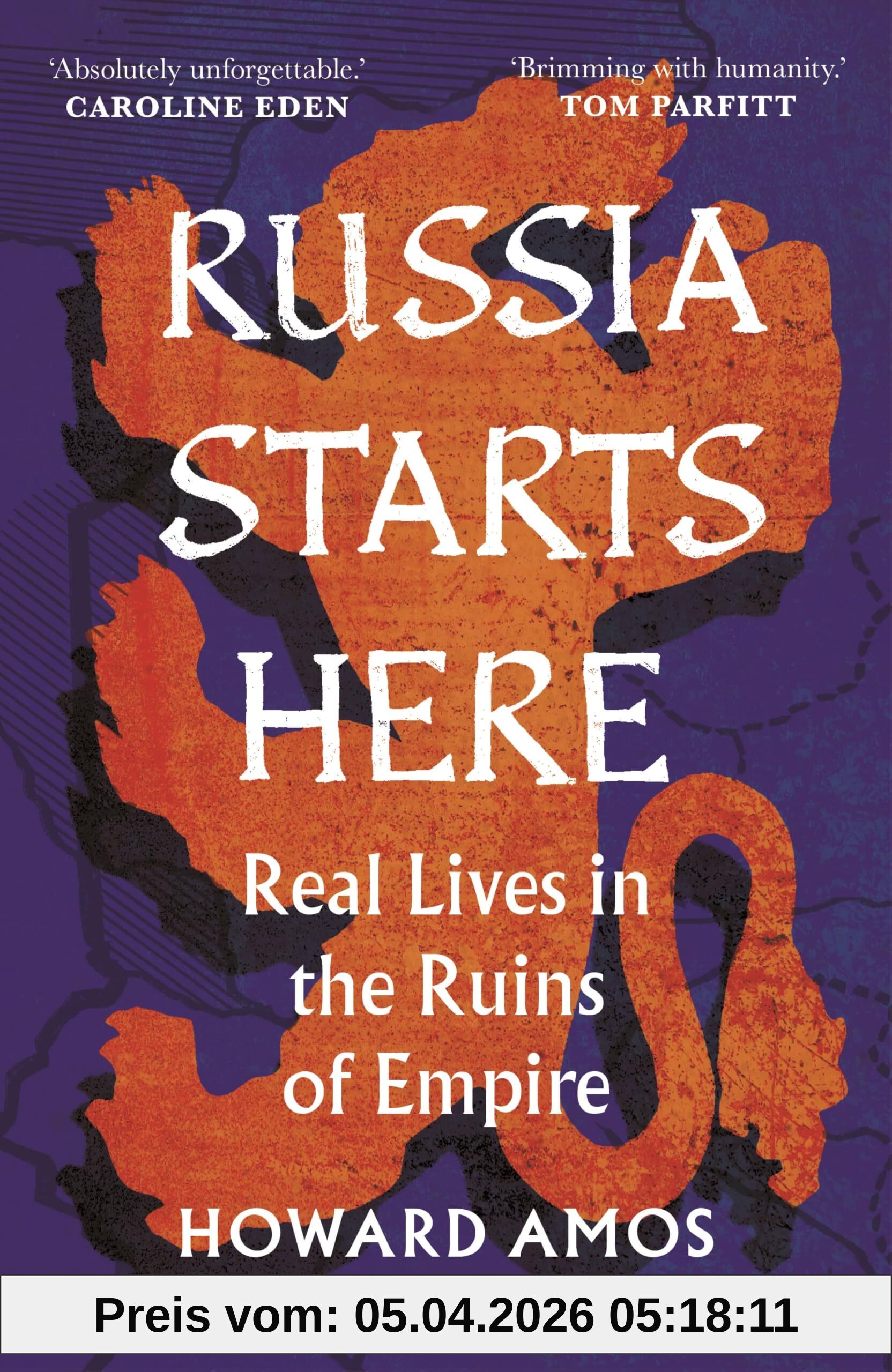 Howard Amos Russia Starts Here, Real Lives In The Ruins Of Empire - Shortlisted For The Pushkin House Prize 2025