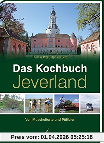 Das Kochbuch Jeverland: Von Muscheltorte und Püttbier