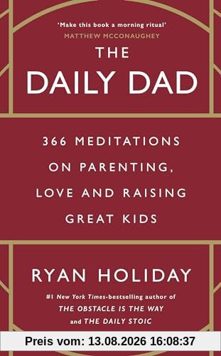 The Daily Dad: 366 Meditations on Parenting, Love and Raising Great Kids