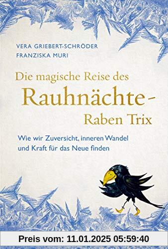 Die magische Reise des Rauhnächte-Raben Trix: Wie wir Zuversicht, inneren Wandel und Kraft für das Neue finden