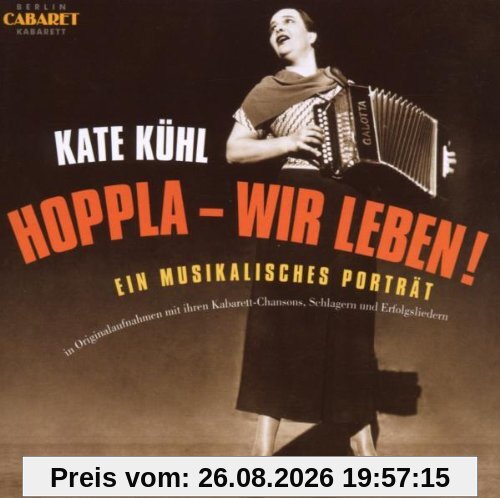 Kate Kühl: Hoppla - Wir Leben! Ein musikalisches Porträt in Originalaufnahmen