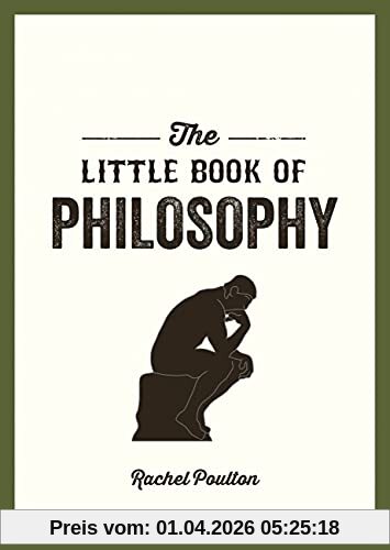Rachel Poulton Poulton, R, Little Book Of Philosophy, An Introduction To The Key Thinkers And Theories You Need To Know